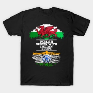 Welsh Grown With Indian Roots - Gift for Indian With Roots From India T-Shirt